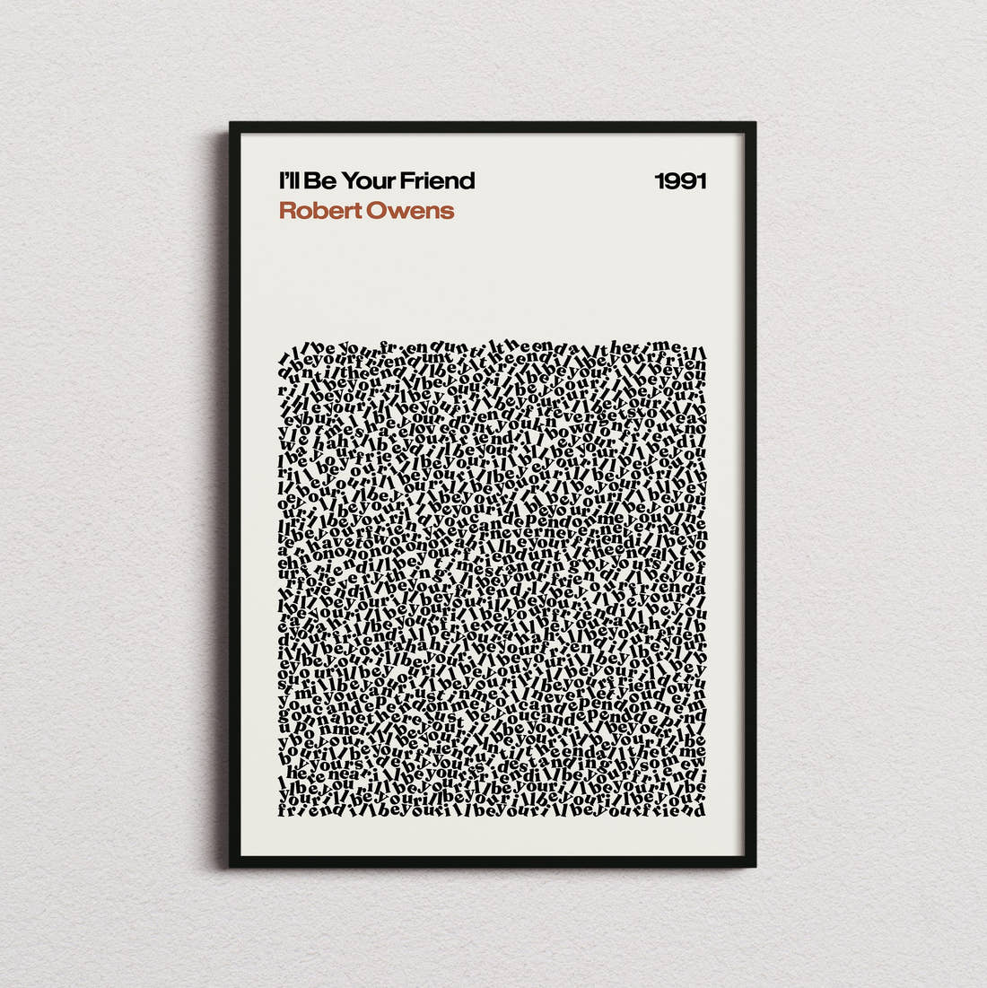 Robert Owens I'll Be Your Friend Lyric Print in the cream colourway, framed